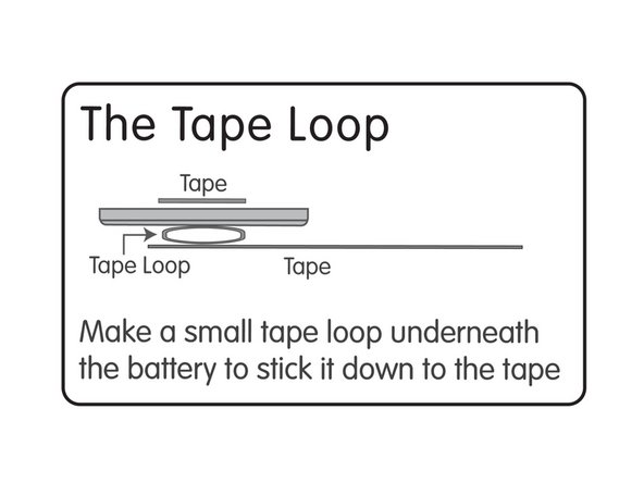 Stick the battery down to to the tape loop. (Make sure you stick the negative side of the battery down.)