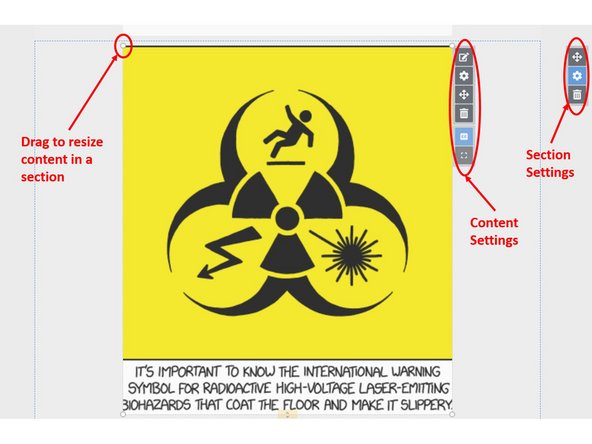Content is added to sections, and each piece of content has its own settings you can change.  You can also move content around within a section.
