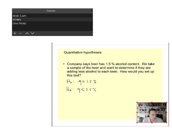 Add scenes: I have a scene for just my webcam, one for my Onenote screen and one for my slides