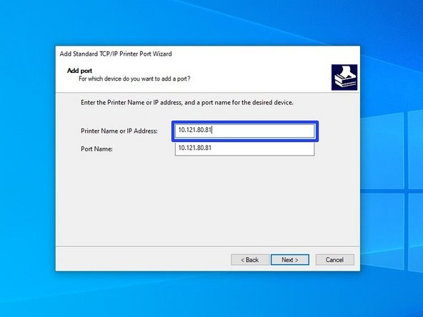 In the Printer Name box, type the printer's IP address. It should automatically fill in the same number in the field for Port Name. Hit "Next."