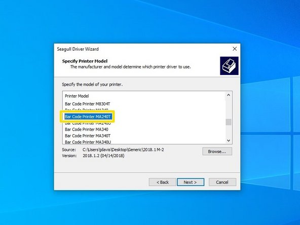 Scroll down until you fin the Printer Model &quot;Bar Code Printer MA240T.&quot; Click on it, and while it is highlighted, click the &quot;Next&quot; button.