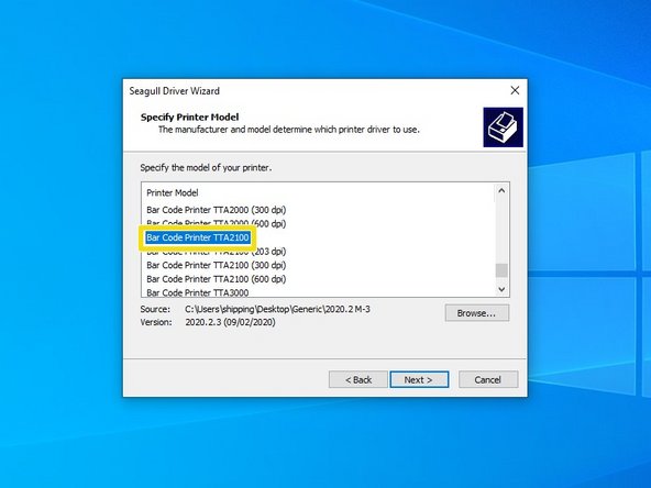 Scroll down until you fin the Printer Model &quot;Bar Code Printer TTA2100.&quot; Click on it, and while it is highlighted, click the &quot;Next&quot; button.