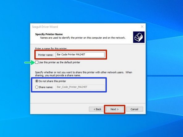 There are some options that can be customized before installation of the driver. You can choose to rename the printer (Red), check it as the Default printer (Green), and make it visible on your network through your computer with a specific name (Blue.) Hit &quot;Next&quot; when you've made your choices.