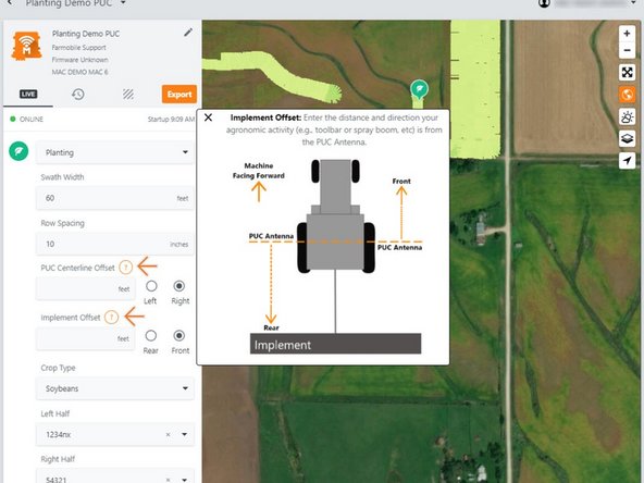 Implement Offset: Provide the distance and direction your agronomic activity (e.g., toolbar or spray boom, etc) is from the antenna.