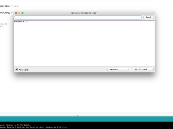 Open the Arduino serial window.  Set the baud rate to '19200' and the line ending to 'newline'.  You should see FireStep initialize (it will print &quot;Firestep 0.1.7' or whatever the version number is).