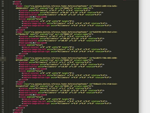 Delete all of the &quot;org.openpnp.machine.reference.feeder.ReferenceTapeFeeder&quot; elements under the &lt;feeders&gt; element.  We'll be adding in cut tape feeders using the GUI.