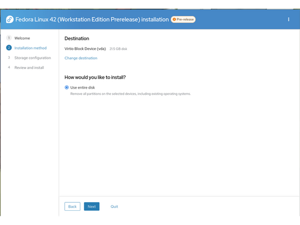 If there is an OS already installed on the target drive, you'll need to follow the guided steps in the installer to resize partitions or delete the existing partitions.  This is out of scope of this guide, but Fedora has very detailed documentation: https://docs.fedoraproject.org/en-US/qui...