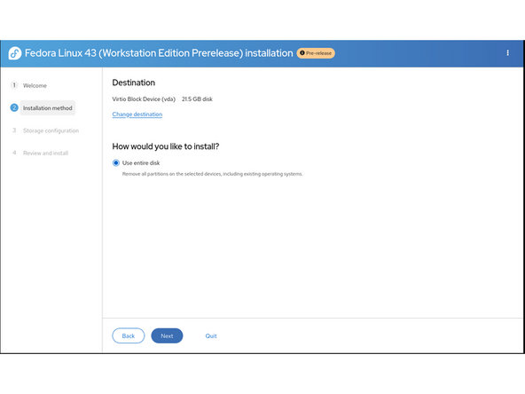 If there is an OS already installed on the target drive, you'll need to follow the guided steps in the installer to resize partitions or delete the existing partitions.  This is out of scope of this guide, but Fedora has very detailed documentation: https://docs.fedoraproject.org/en-US/qui...