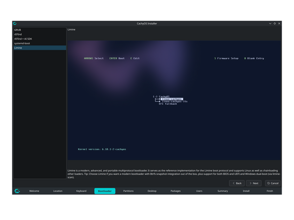 Select a bootloader. The installer includes descriptions for each option. The installer defaults to Limine. GRUB is a very mature and well documented option that's also easy to get help with.