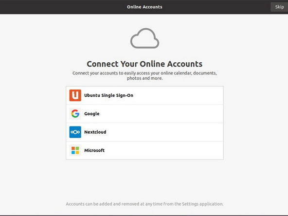 Once rebooted, you’ll be prompted to login, do so with your username and password. You’ll then be prompted to login with your cloud accounts. I recommend skipping this as it’s completely unnecessary. Press the skip button.