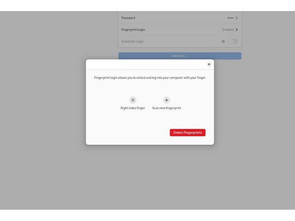 Choose Fingerprint Login. Then select Scan new fingerprint. Select your desired fingerprint. Carefully tap your finger tip on the sensor (power button). You may need to try a few attempts as everyone's prints are different.