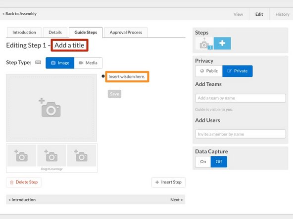 Begin creating the body of your guide by creating your first guide step.