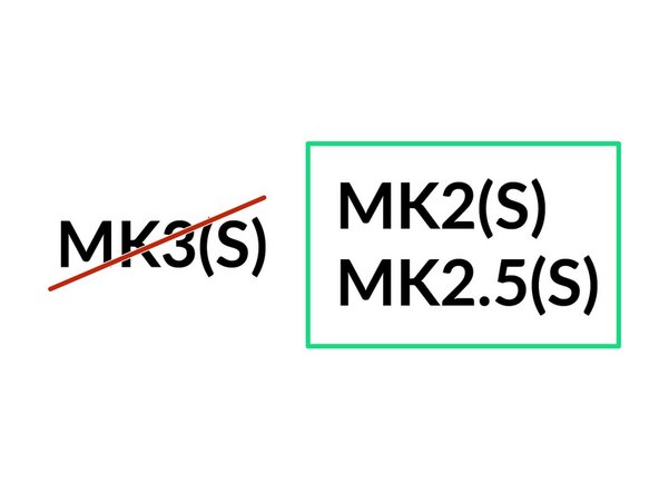 The next steps are for MK2(S) or MK2.5(S) printers only.