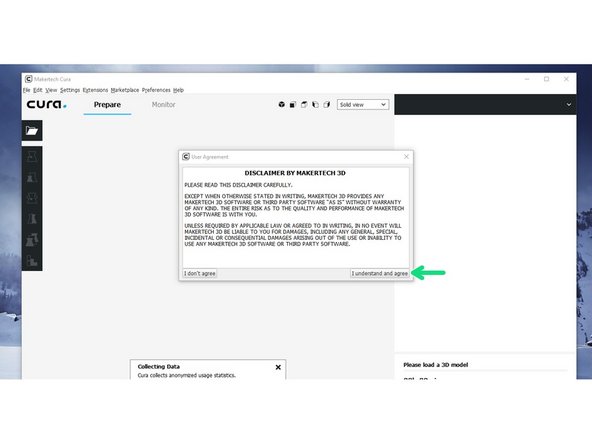 Launch the Makertech Cura software. Click I understand and agree.