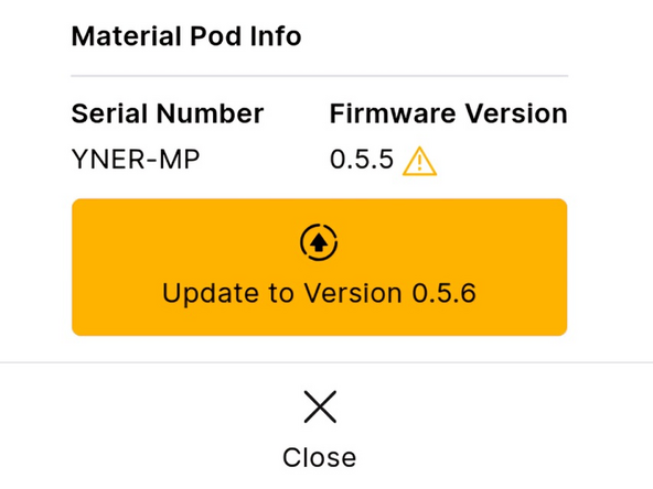 You will not need to update Material Pods after every update for the main unit. If new Material Pod firmware is available, the update icon will be shown.