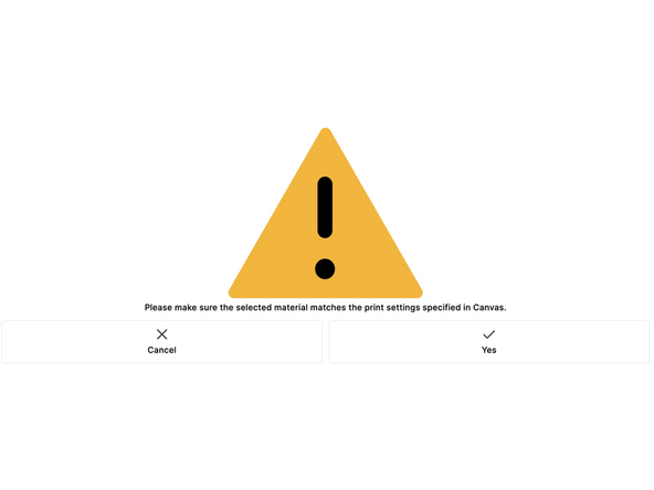 You will now receive a warning message. Ensure that the Material Pod you have selected includes the correct material, corresponding to the Material Profile in Canvas.
