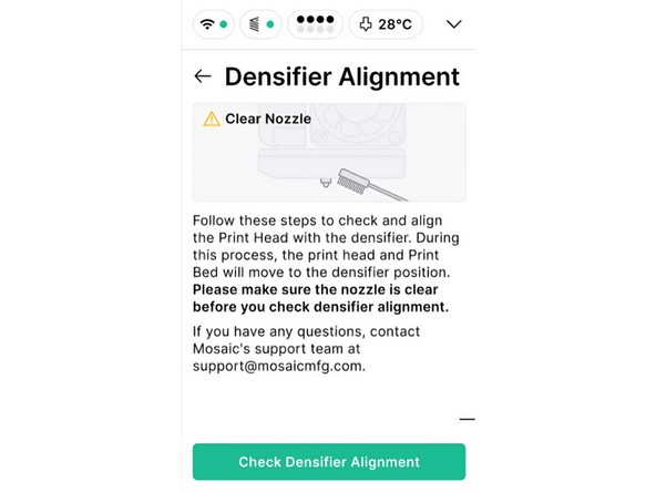 Power the printer back on, and check densifier alignment under Settings > Troubleshooting