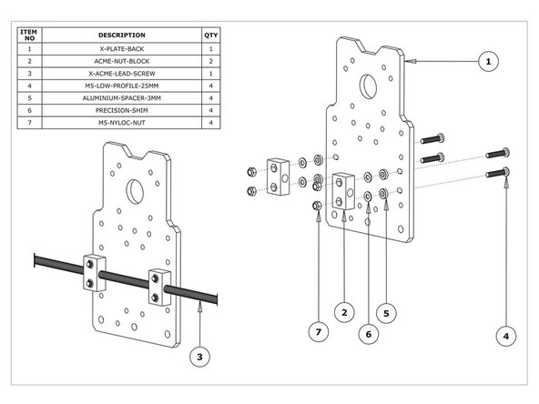 Attach 2 x ACME-Nut-Blocks to the X-Plate-Back using 4 x M5-Low-Profile-25mm bolts &amp; 4 x M5-Nyloc-Nuts. On each bolt, in-between the ACME-Nut-Block and X-Plate-Back, there should be an Aluminium-Spacer-3mm and a Precision-Shim. Only loosely tighten these bolts so the ACME-Nut-Blocks can still move side to side.