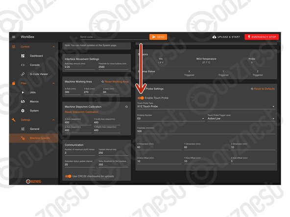If you have our WorkBee Touch Probe, go to Settings &gt; Machine Specific