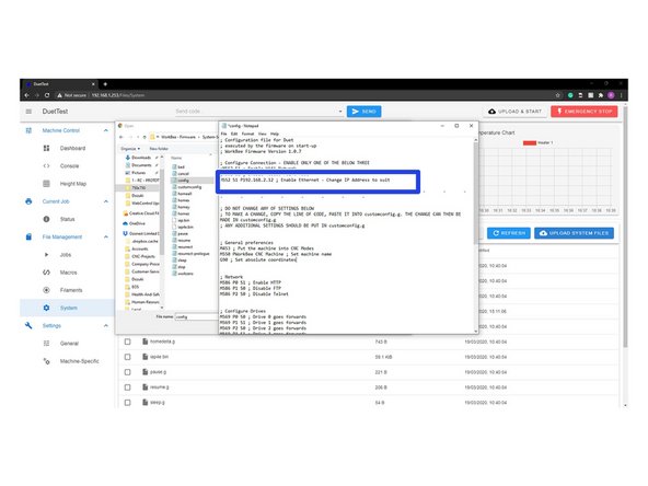 For Ethernet Connected directly to a computer. If your version is different please - Click Upload Files under the Settings - General Tab in the Duet Web Control.