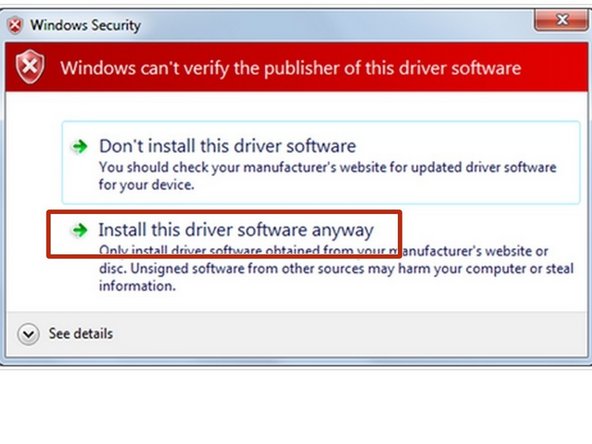 Depending on your Windows version and settings, you may receive a warning. Select "Install this driver software anyway".