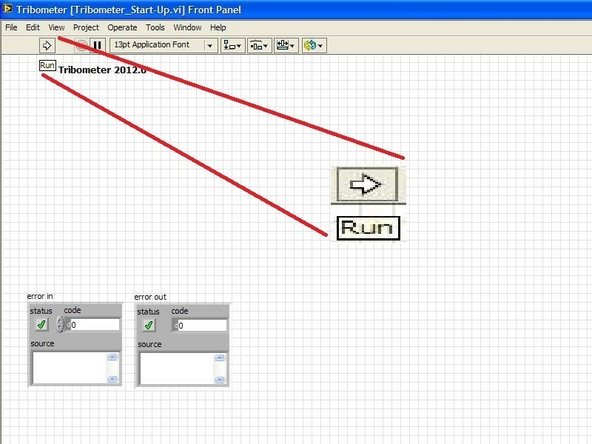 Desktop -&gt; NUS_Tribometer 3 -&gt; Tribometer_Start-Up.vi -&gt; Run