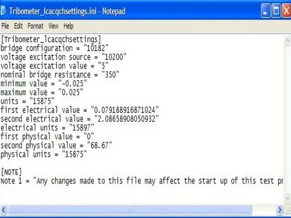 The configuration or settings of the load cell could be modified under the &quot;Tribometer_lcacqchsettings.ini&quot; file in the &quot;Tribometer_data&quot; folder on the desktop. More information on changing the settings within can be found in the load cell calibration guide.