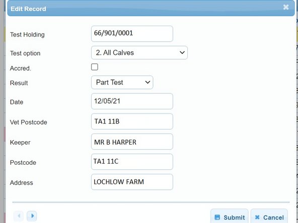 As shown in image 2, this will allow you to edit the Test Holding number, Test option, Result, Date, Vest Postcode and Keeper Name Address and Postcode for the BVD result uploaded in the Edit Record Window. Then press Submit.