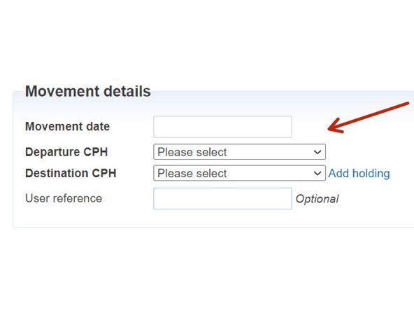 Where arrow shows under heading Movement details, enter the movement date.  Select from the drop down lists to choose the departure and destination CPH's