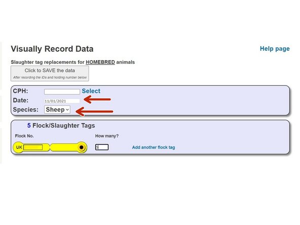 Your CPH wil be pre-populated in the CPH box. Enter the  date, and select the appropriate species (sheep or goats) from the drop down list