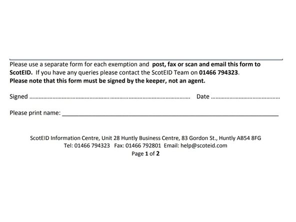 Sign, date, and print your name at the foot of the form, then either email to us at help@scoteid.com or post to: ScotEID Information Centre, Huntly Business Centre, 83 Gordon Street, Huntly, AB54 8FG