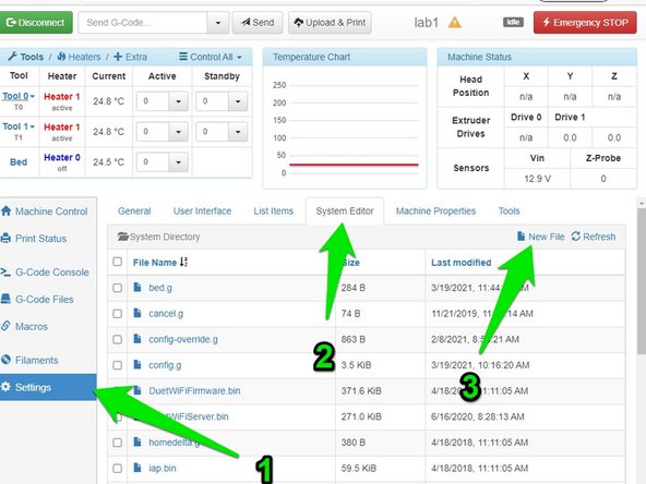 Go to the Duet control screen: go to &quot;Settings&quot;, then &quot;System Editor&quot; then click &quot;New File&quot; &lt;&lt;SEE PICTURE&gt;&gt;