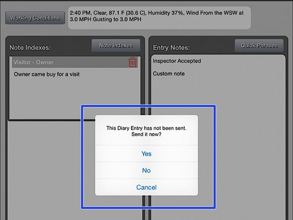 You will be asked if you want to send your changes. This will send your changes to a server that saves your data and syncs with Heavy Job Manager.  You can press Yes if you want to send your changes right away, or you can press No if you want to send your changes later.  In either case, you data will be saved on the iPad.