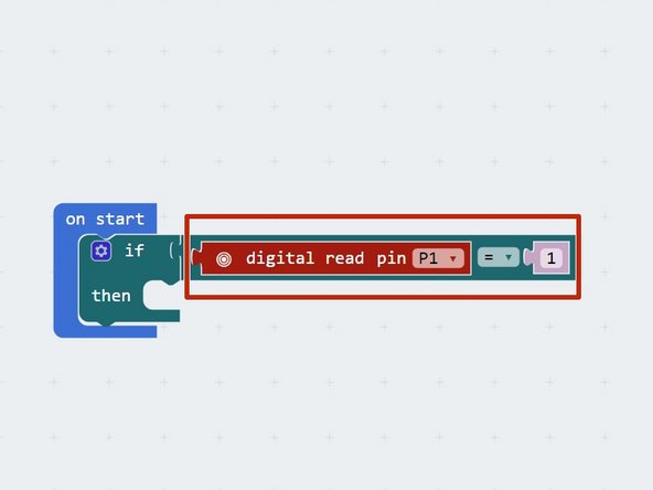 Put the equals block into the condition of the if block, and drag in the digital read block as well, so the condition checks if digital read P1 = 1