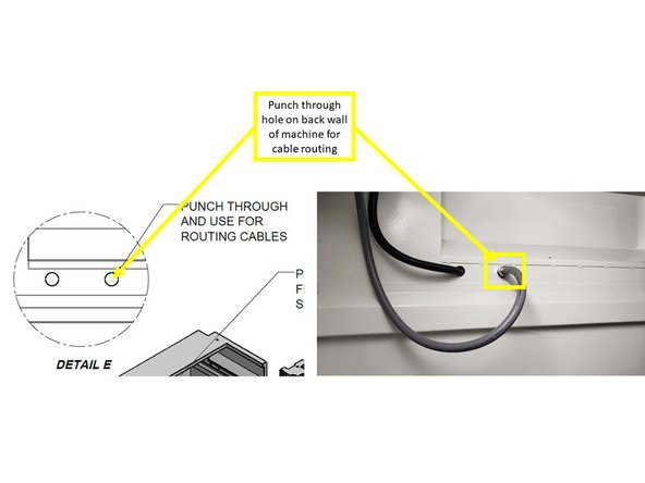Punch a through-hole in the back wall of the machine for cable routing (see image).