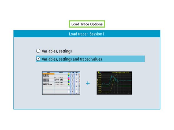 You can choose to load Trace with Variables and settings only, or with Variables, settings and traced values.