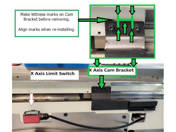 Remove X axis Limit Switch Cam Actuator bracket assy. Mark location of bracket to facilitate re-installing in correct location.