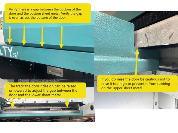 To check the door alignment, verify there is a gap between the bottom of the door and the lower sheet metal and that the gap is even across the bottom of the door. The steel track that the door rides on can be raised or lowered to adjust the height of the door off of the lower sheet metal.