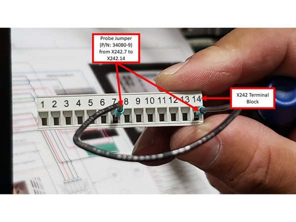 On Terminal Block X242, install the Probe Jumper Wire (P/N: 34080-9) between X242.7 and X242.14.