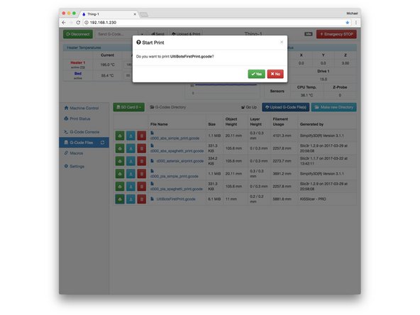 Navigate to the G-Code Files page and select the UltiBotsFirstPrint-PLA.gcode file. Click the Yes button to start the print.