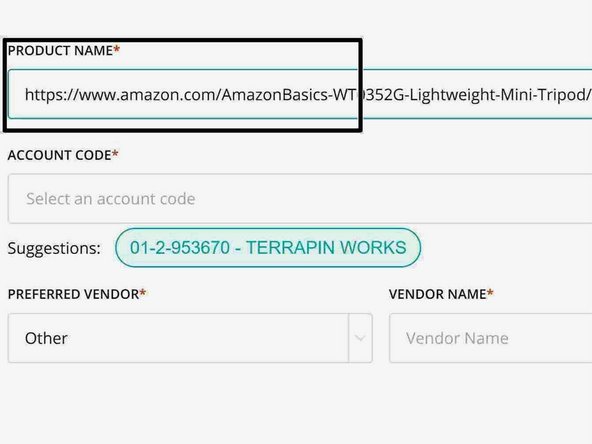 For online purchases: paste link into the &quot;Product Name&quot; Field and Procurify will try to autofill all of the fields