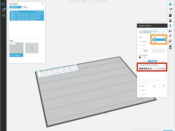 Select part finish of either &quot;Matte&quot; or &quot;Glossy&quot;