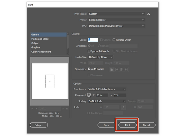 After double checking everything is correct, print your file from File  - &gt; Print the only thing you need to ensure is the printer says Epilog Engraver, nothing else needs to be changed.
