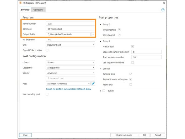 Create a unique 4-digit number for the &quot;Name/number.&quot; Then put a comment for some clarity as to what the program is. Lastly, set the &quot;Output Folder&quot; to where you want the NC program to output, most likely a removable drive.