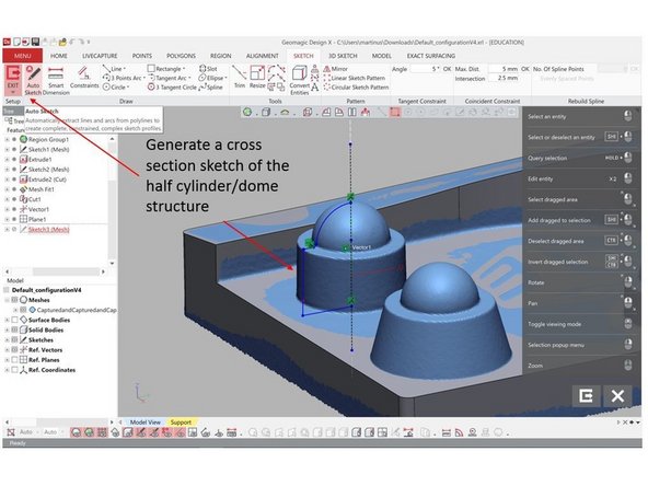 Use Auto Sketch feature (As explained in step 4) to generate a cross section sketch of the half cylinder and dome structure