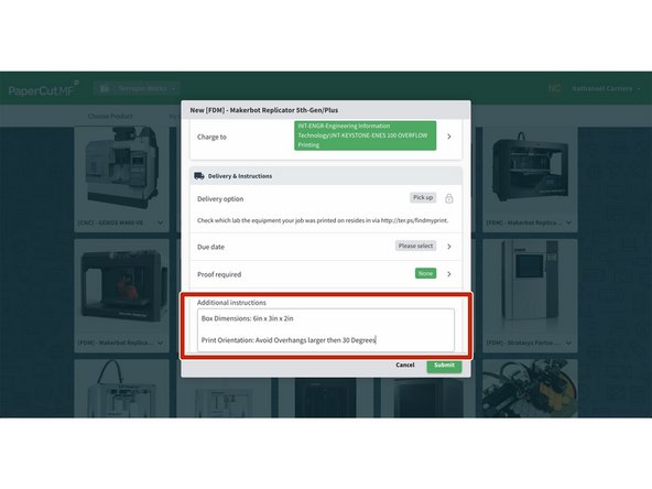 Please be sure to include maximum box dimensions i.e. 6inx3inx2in and intended print orientation in the additional comments section.