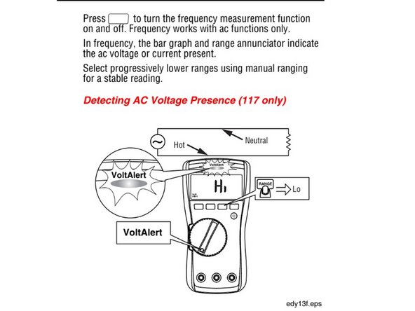 To detect the presence of AC voltage, place the top of the meter close to a conductor. The meter gives an audible as well as visual indication when voltage is detected