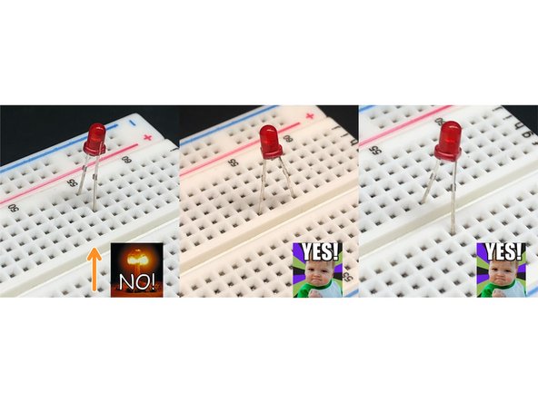 Be mindful of short circuits. If you have two leads touching each other on your board, you may have a short circuit.