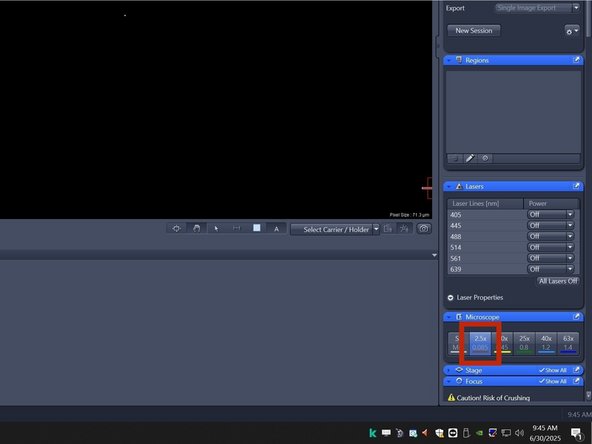Make sure the 2.5x objective is selected.