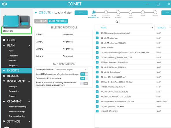 In COMET Control Software, follow the EXECUTE wizard to select protocol(s) or run, load reagents, load slide(s) and start your run.